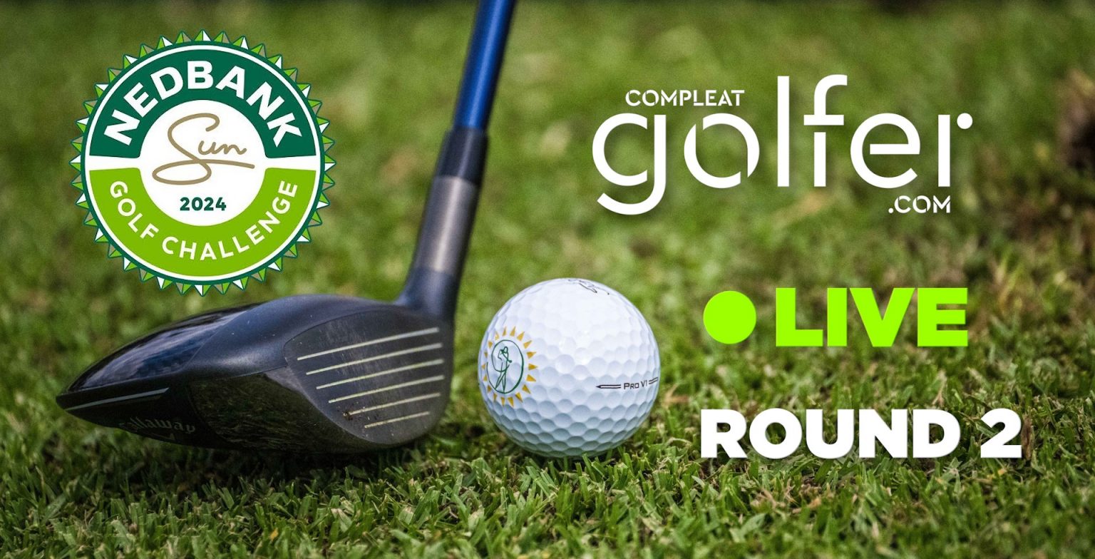 Nedbank Golf Challenge 2024 Round 2 LIVE Compleat Golfer